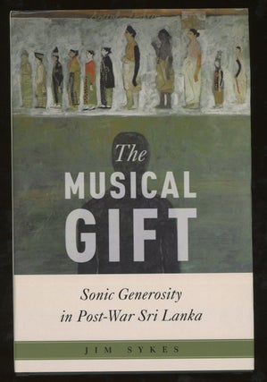 Item #z015559 The Musical Gift, Sonic Generosity in Post-War Sri Lanka. Jim Sykes