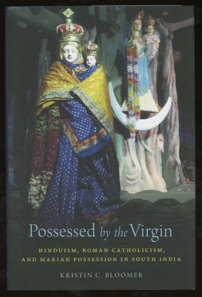 Item #z015561 Possessed by the Virgin: Hinduism, Roman Catholicism, and Marian Possession in...