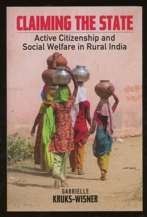 Item #z015564 Claiming The State, Active Citizenship and Social Welfare in Rural India. Gabrielle...