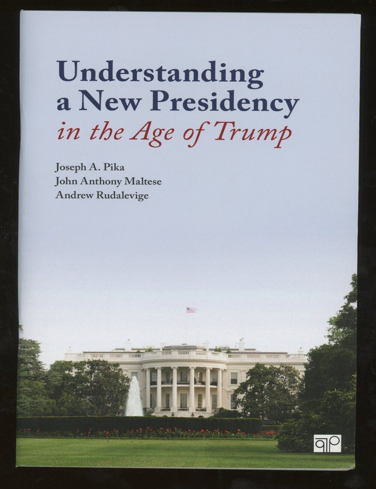 Understanding a New Presidency in the Age of Trump | Joseph A. Pika ...