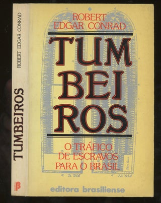 Item #z015627 Tumbeiros, O Trafico Escravista para o Brasil. Robert Edgar Conrad, Elvira Serapicos