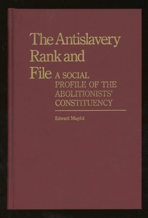 Item #z015631 The Antislavery Rank and File, A Social Profile of the Abolitionists' Constituency....
