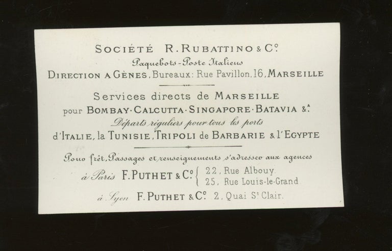 Item #z015700 Societe R. Rubattino and Co Steamship Company Calling Card, Passage from Marseille to Bombay, Calcutta, Singapore, Egypt, Italy, &c. 1877. Societe R. Rubattino and Co.