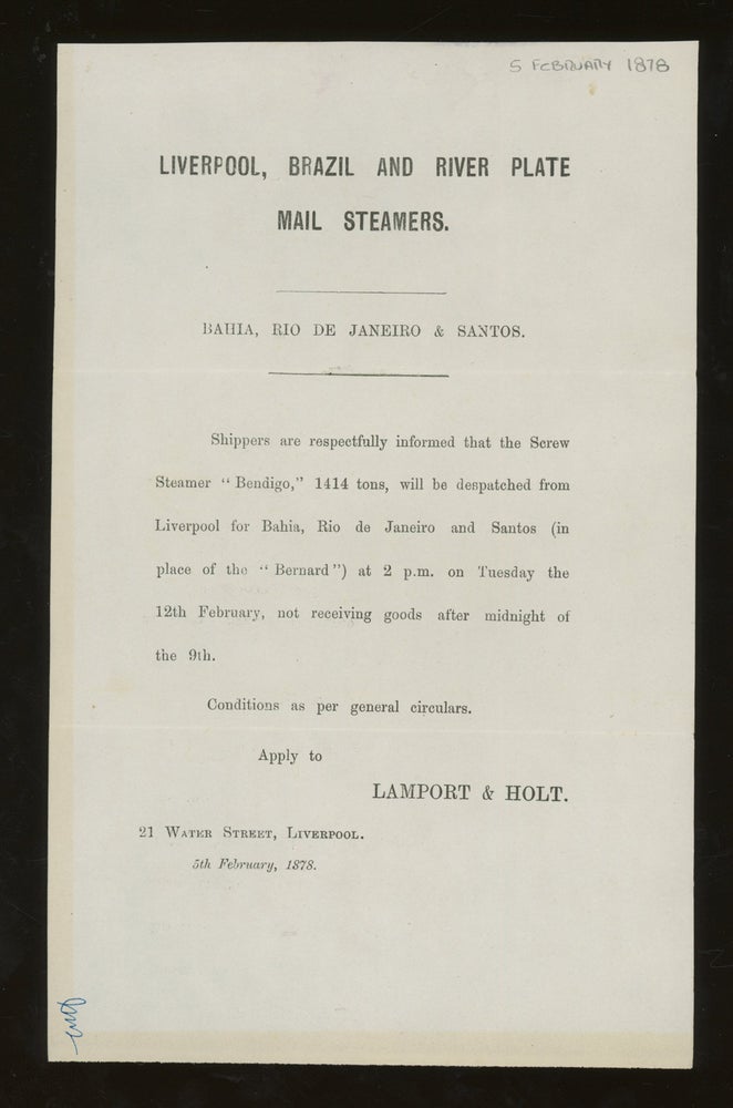 Item #z015734 Lamport and Holt Sailing Notice for the Screw Steamer "Bendigo" From Liverpool to Bahia, Rio de Janeiro, and Santos, in Place of the Steamer "Bernard", February 1878. Lamport and Holt.