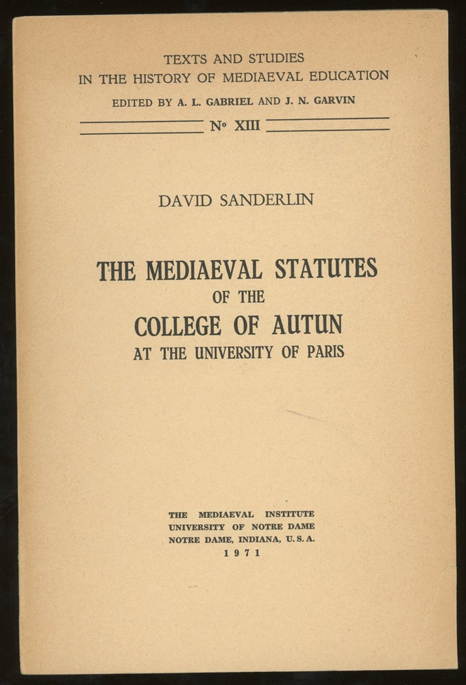 Item #z015763 The Mediaeval Statutes of the College of Autun At the University of Paris, Inscribed by David Sanderlin. David Sanderlin.