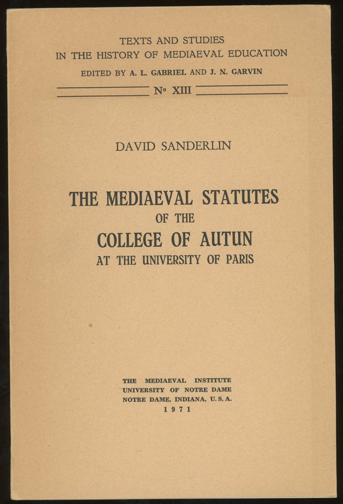 Item #z015764 The Mediaeval Statutes of the College of Autun At the University of Paris, Inscribed by David Sanderlin. David Sanderlin.