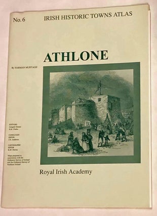 Item #z015770 Athlone (Irish Historic Towns Atlas, No. 6), Inscribed by Harman Murtagh. Harman...
