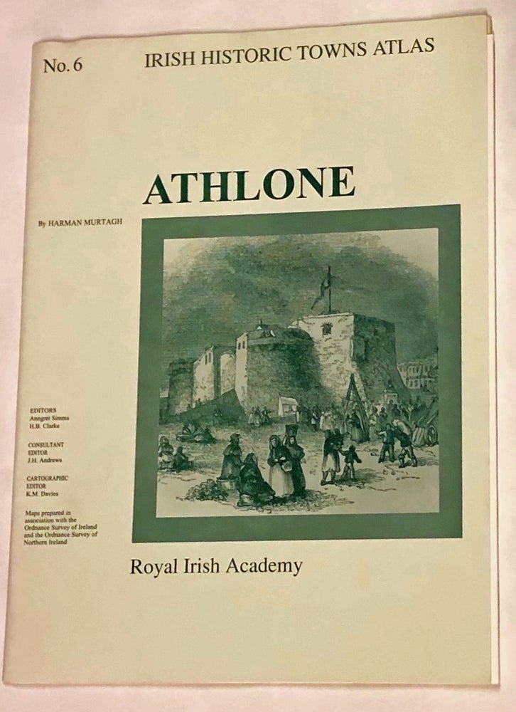 Item #z015770 Athlone (Irish Historic Towns Atlas, No. 6), Inscribed by Harman Murtagh. Harman Murtagh.