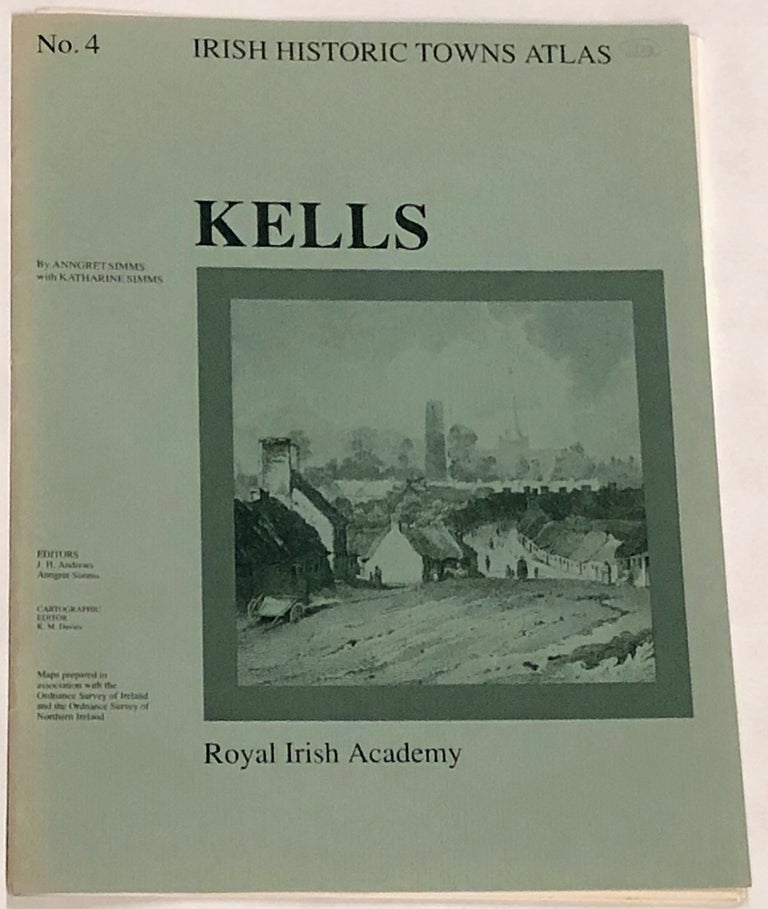 Item #z015771 Kells (Irish Historic Towns Atlas, No. 4). Anngret and Katharine Simms.