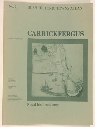 Item #z015774 Carrickfergus (Irish Historic Towns Atlas No. 2). Philip Robinson