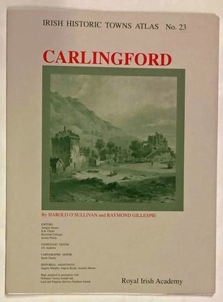 Item #z015778 Carlingford (Irish Historic Towns Atlas No. 23). Harold O'Sullivan, Raymond Gillespie
