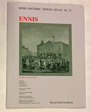 Item #z015779 Ennis (Irish Historic Towns Atlas No. 25). Brian O Dalaigh