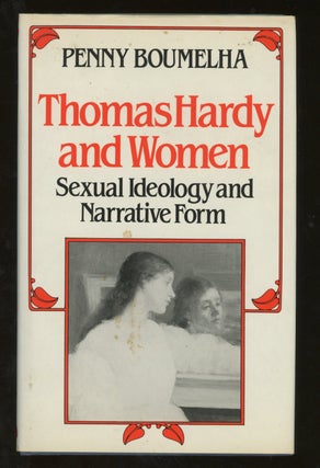 Item #z015832 Thomas Hardy and Women: Sexual Ideology and Narrative Form. Penny Boumelha