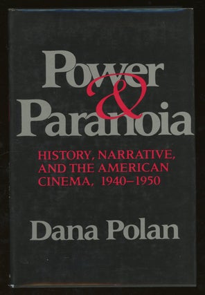 Power and Paranoia: History, Narrative, and the American Cinema, 1940-1950, Inscribed by Dana Polan
