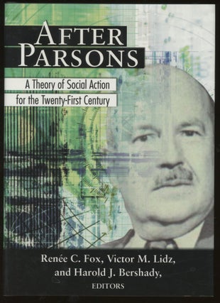 Item #z016004 After Parsons: A Theory of Social Action for the Twenty-First Century. Renee C....