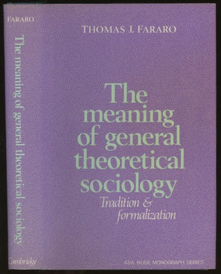 Item #z016026 The Meaning of General Theoretical Sociology: Tradition and Formalization [Signed...