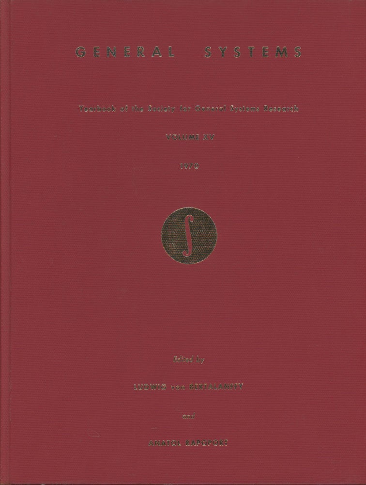 Item #z016036 General Systems: Yearbook of the Society for General Systems Research--Volume XV, 1970 [This volume only]. Ludwig von Bertalanffy, Anatol Rapoport.