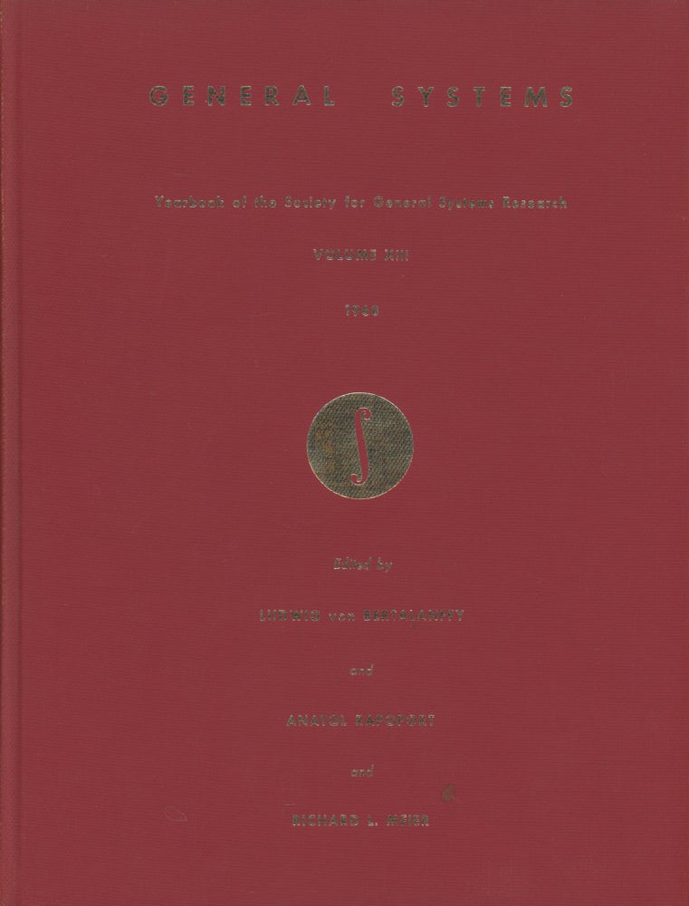 Item #z016037 General Systems: Yearbook of the Society for General Systems Research--Volume XIII, 1968 [This volume only]. Ludwig von Bertalanffy, Anatol Rapoport, Richard L. Meier.
