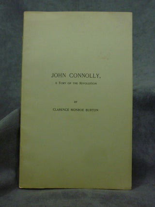 Item #z02416 John Connolly, A Tory of the Revolution. Reprinted from the Proceedings of the...