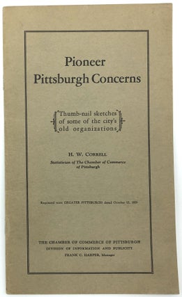 Item #z04100 Pioneer Pittsburgh Concerns: Thumb-nail sketches of some of the city's old...