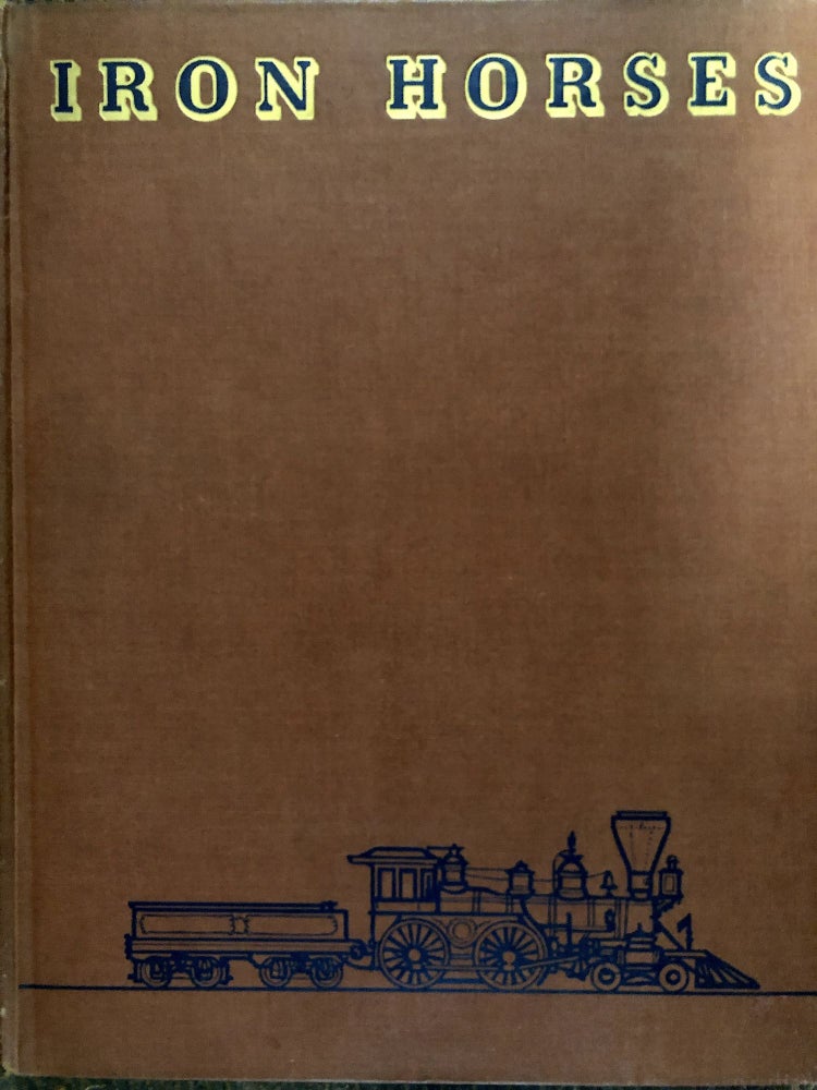 Item #z04230 Iron Horses: American Locomotives 1829-1900. E. P. Alexander.