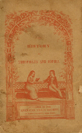 Item #z04496 The History of Theophilus and Sophia. American Tract Society