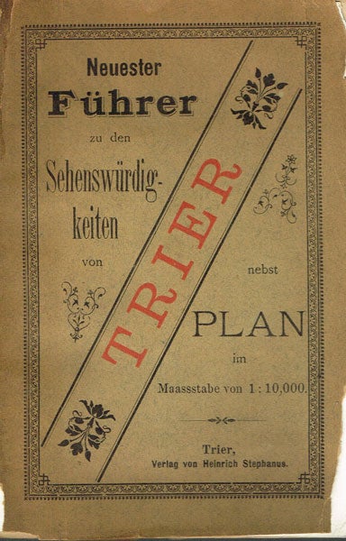 Item #z04575 Neuester Fuhrer zu den Sehenswurdigkeiten von Trier nebst Plan (Guidebook and Map of Trier). Heinrich Stephanus.