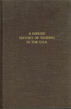 Item #z04793 A Concise History of Vending in the U.S.A. G. R. Schreiber