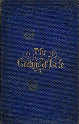Item #z04853 The Crown of Life; or, The Reward of Christian Conflict. J. T. Lane