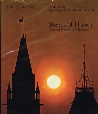Item #z05320 Stones of History: Canada's Houses of Parliament. A Photographic Essay on Canada's...