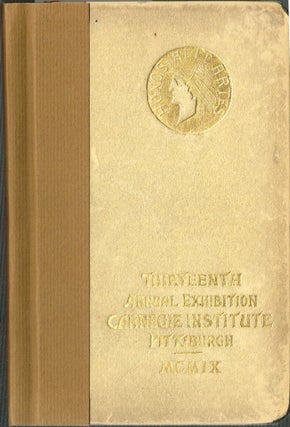 Item #z05734 Catalogue of the Thirteenth Annual Exhibition at the Carnegie Institute. April...