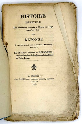 Item #z05912 Histoire impartiale des événements arrivés à Nismes en 1790 jusqu'en 1815, ou...