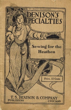Item #z06319 Sewing for the Heathen: A Refined Comedy in One Act, for Nine Ladies (Denison's...