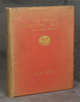 Item #z06601 Old English Sporting Prints and Their History. Ralph Nevill, Geoffrey Holme