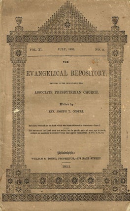 Item #z06705 The Evangelical Repository. Volume XI, No. 2. July, 1852. Joseph T. Cooper