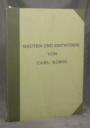 Item #z07424 Bauten und Entwürfe von Carl König : Herausgegeben von Seinen Schülern. Carl...
