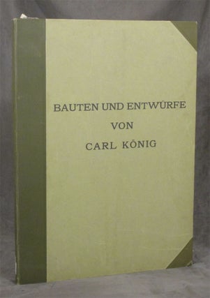Item #z07424 Bauten und Entwürfe von Carl König : Herausgegeben von Seinen Schülern. Carl...