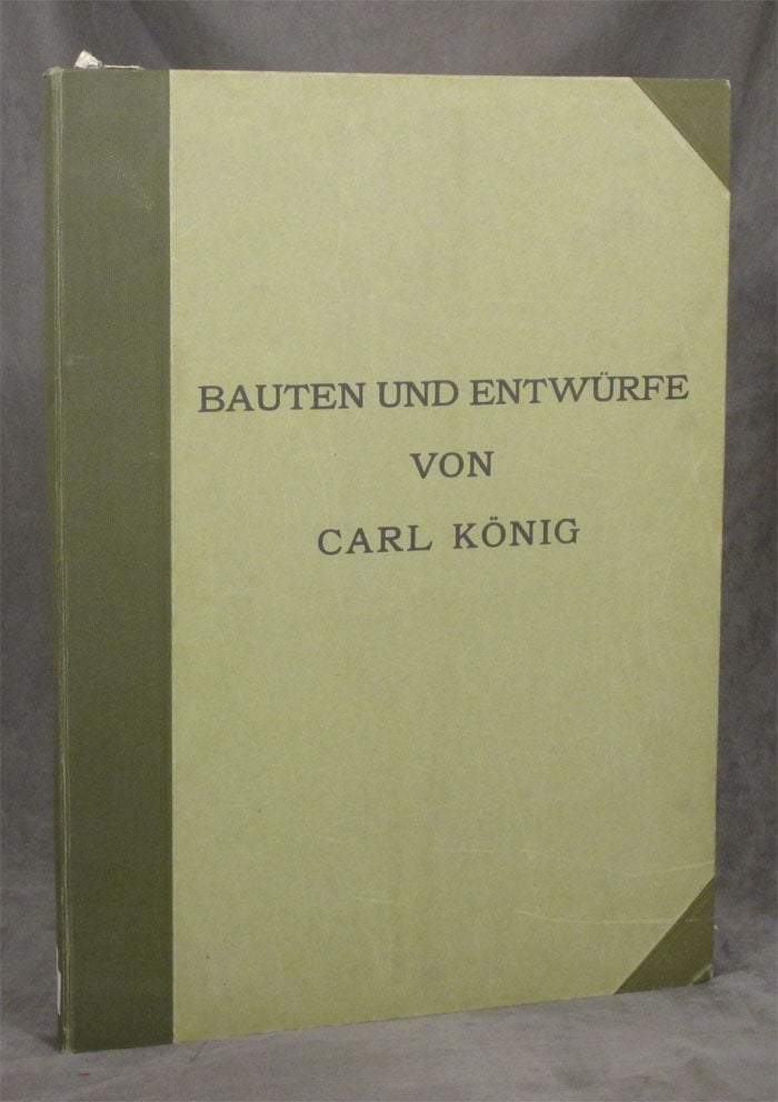 Item #z07424 Bauten und Entwürfe von Carl König : Herausgegeben von Seinen Schülern. Carl König.