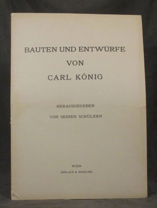 Bauten und Entwürfe von Carl König : Herausgegeben von Seinen Schülern