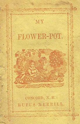 Item #z07623 My Flower-Pot. Rufus Merrill