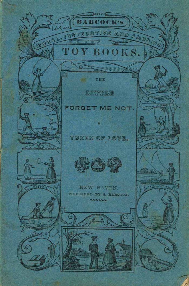 Item #z07625 The Little Forget Me Not: A Token of Love (Babcok's Moral, Instructive and Amusing Toy Books). S. Babcock.
