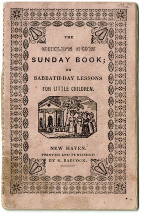 Item #z07930 The Child's Own Sunday Book; or Sabbath-Day Lessons for Little Children. Samuel Babcock