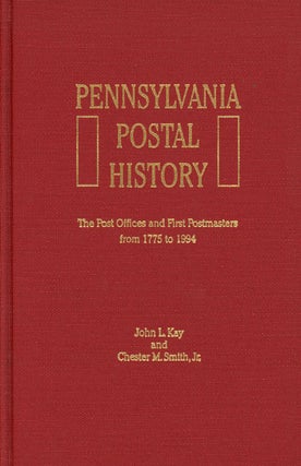 Item #z08397 Pennsylvania Postal History: The Post Offices and First Postmasters from 1775-1994....