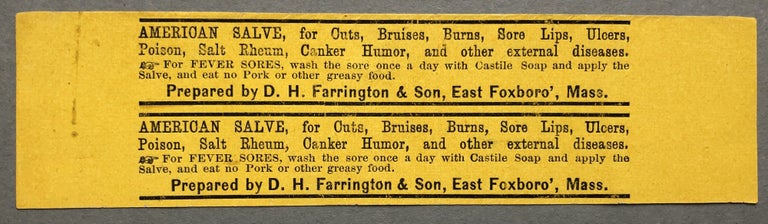 Item #z08479 Advertisement for D.H. Farrington's American Salve, for Cuts, Bruises, Burns, Sore Lips, etc. D H. Farrington and Son.