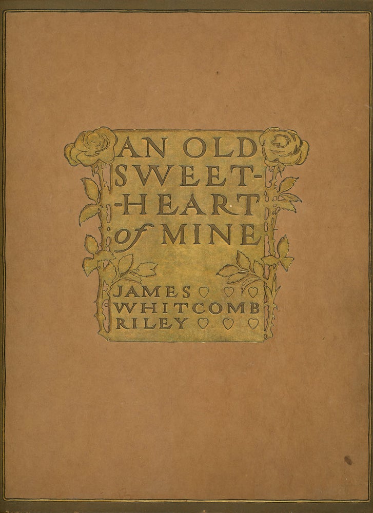 Item #z08595 An Old Sweetheart of Mine. James Whitcomb Riley, Howard Chandler Christy, E. Stetson Crawford, Illust., Decor.
